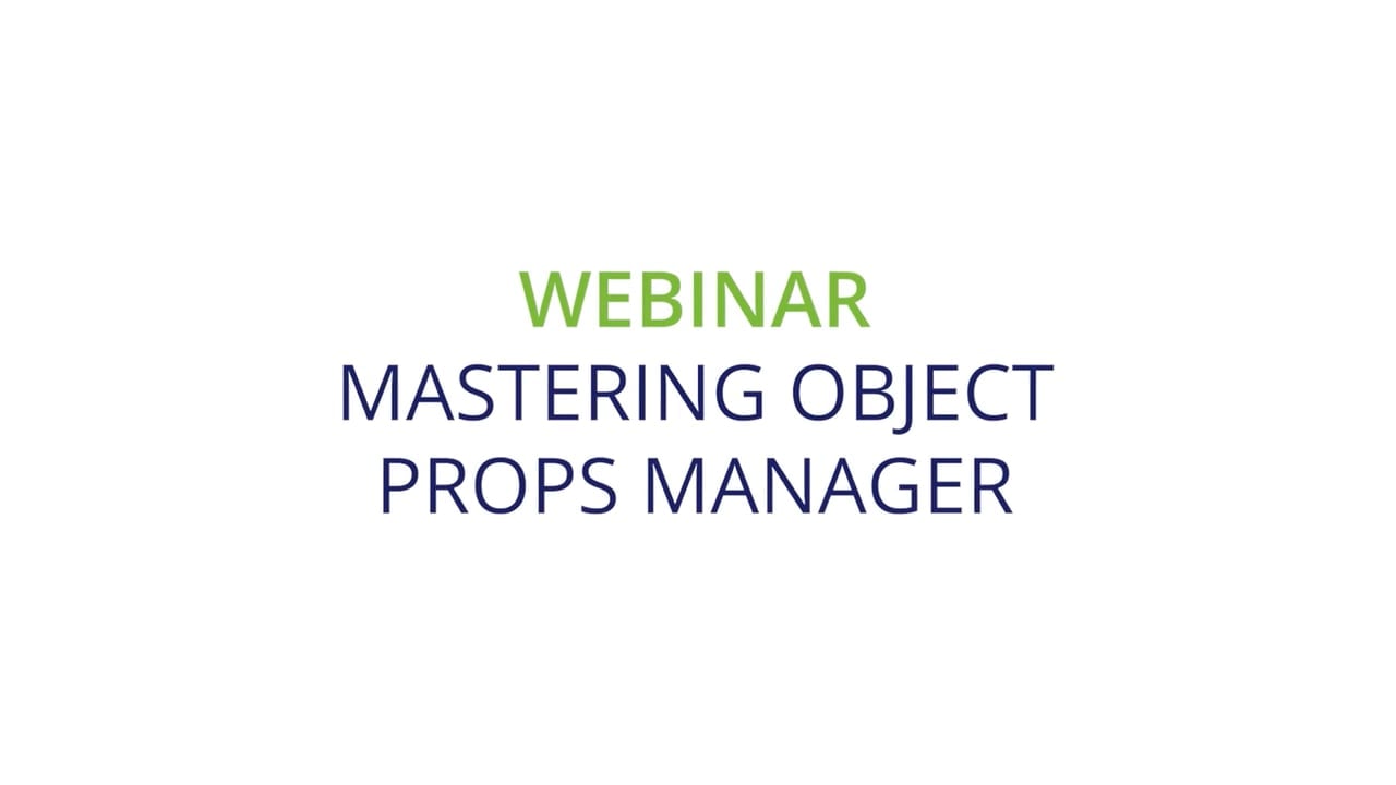 Mastering Object Props Manager Webinar